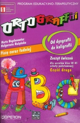 Ortograffiti. Piszę coraz lepiej. Od dysgrafii do kaligrafii. Zeszyt dla 2