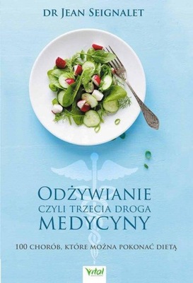 Odżywianie czyli trzecia droga medycyny, Seignalet