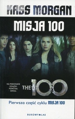 KASS MORGAN - MISJA 100 - Cykl Misja 100 - Część 1