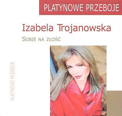 IZABELA TROJANOWSKA - SOBIE NA ZŁOŚĆ /CD/