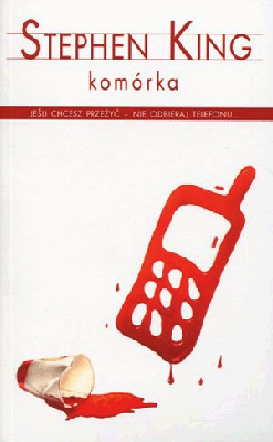 Komórka Stephen King Jeśli chcesz przeżyć nie odbieraj telefonu