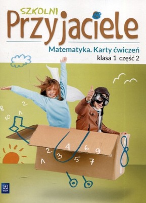 Szkolni przyjaciele Matematyka Karty ćwiczeń Klasa 1 Część 2