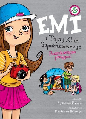 Emi i Tajny Klub Superdziewczyn Poszukiwacze przygód - Agnieszka Mielech