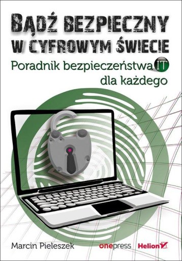 Bądź bezpieczny w cyfrowym świecie - Marcin Pieleszek