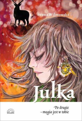 Julka Po drugie magia jest w tobie Iwona Wilmowska