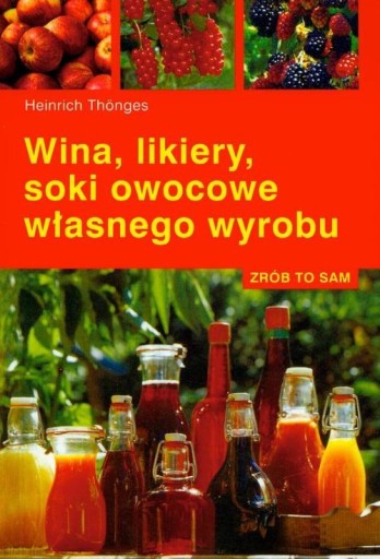 Wina, likiery, soki owocowe własnego wyrobu