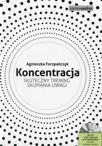 Koncentracja. Skuteczny trening skupiania uwagi