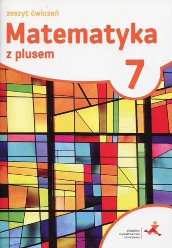 Matematyka z plusem 7 Zeszyt ćwiczeń