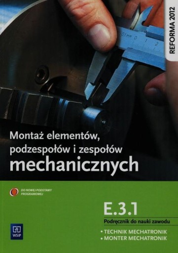 Montaż elementów podzespołów i zespołów mechanicznych E.3.1.