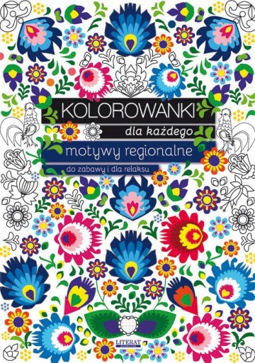 Kolorowanki dla każdego Motywy regionalne do zabawy i relaksu antystresowe