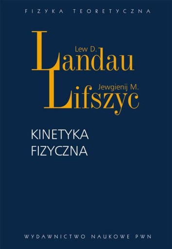 Kinetyka fizyczna Landau Lew D, Lifszyc Ewgienij M