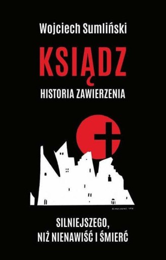 Ksiądz Historia zawierzenia silniejszego niż niena