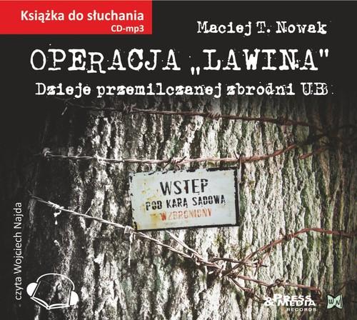 Operacja „Lawina”. Dzieje przemilczanej zbrodni UB