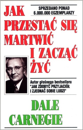 JAK PRZESTAĆ SIĘ MARTWIĆ ZACZĄĆ ŻYĆ DALE CARNEGIE