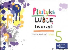 Plastyka Lubię tworzyć 5 Zeszyt ćwiczeń