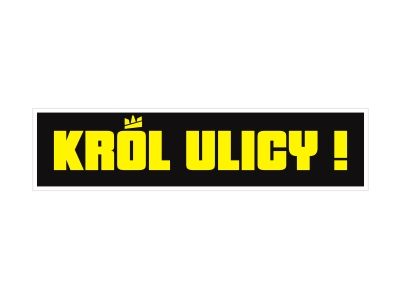 Naklejka na auta KRÓL ULICY ! Wlepka na samochód