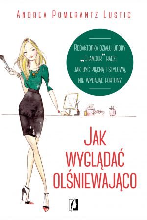 JAK WYGLĄDAĆ OLŚNIEWAJĄCO styl moda uroda - LUSTIG