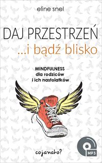 Daj przestrzeń i bądź blisko Mindfulnes nastolatek