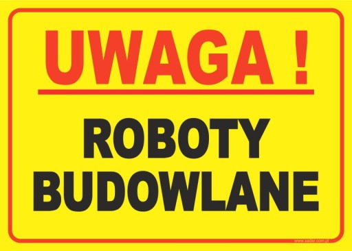 TABLICZKA UWAGA - ROBOTY BUDOWLANE 35X25 PRODUCENT