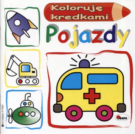 Pojazdy. Koloruję kredkami Kolorowanka Gruby obrys 2+