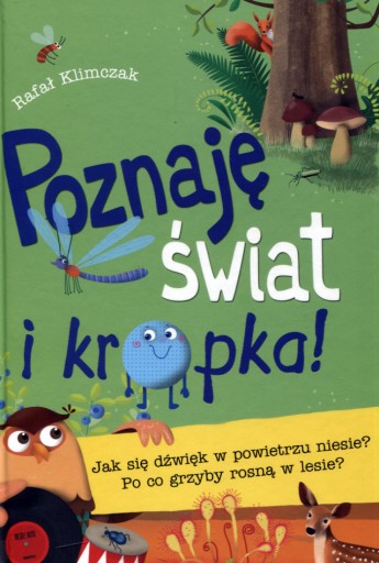 Poznaję świat i... kropka! Jak się dźwięk w powietrzu niesie? Po co grzyby