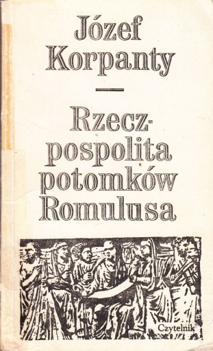 Zdjęcie oferty: Rzeczpospolita potomków Romulusa Józef Korpanty