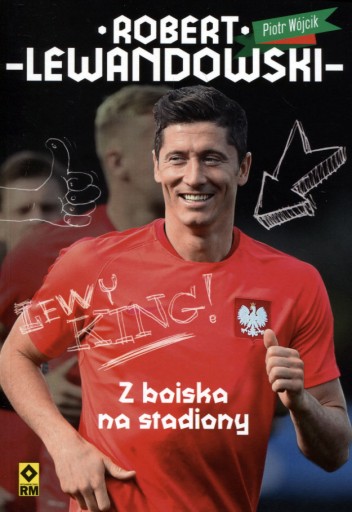 Zdjęcie oferty: Robert Lewandowski. Z boiska na stadiony